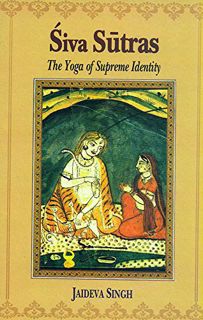 View [KINDLE PDF EBOOK EPUB] Siva Sutras: The Yoga Of Supreme Identity - Text Of The Sutras And The