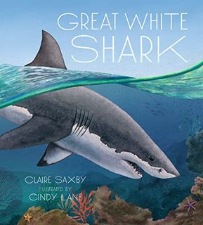 [GET] KINDLE PDF EBOOK EPUB Great White Shark by  Claire Saxby &  Cindy Lane ✅