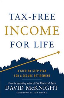 Read EBOOK EPUB KINDLE PDF Tax-Free Income for Life: A Step-by-Step Plan for a Secure Retirement by