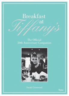 PDF Download Breakfast at Tiffany's: The Official 50th Anniversary Companion