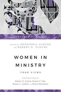 [VIEW] EPUB KINDLE PDF EBOOK Women in Ministry: Four Views (Spectrum Multiview Book Series) by  Bonn