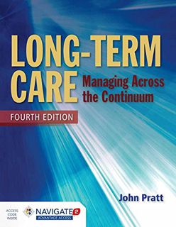 [GET] [PDF EBOOK EPUB KINDLE] Long-Term Care: Managing Across the Continuum by  John Pratt ✉️