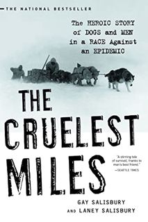 READ EPUB KINDLE PDF EBOOK The Cruelest Miles: The Heroic Story of Dogs and Men in a Race Against an