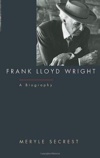 [View] EBOOK EPUB KINDLE PDF Frank Lloyd Wright: A Biography by  Meryle Secrest ✅