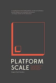 [ACCESS] [EPUB KINDLE PDF EBOOK] Platform Scale: How an emerging business model helps startups build