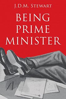 View [EBOOK EPUB KINDLE PDF] Being Prime Minister by  J.D.M. Stewart 💙