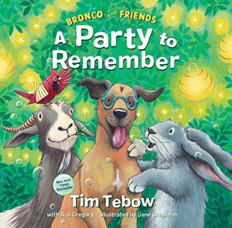 [ACCESS] [EPUB KINDLE PDF EBOOK] Bronco and Friends: A Party to Remember by  Tim Tebow &  Jane Chapm