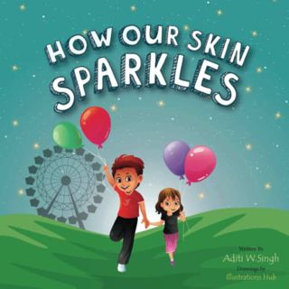 [View] [KINDLE PDF EBOOK EPUB] How Our Skin Sparkles: A Growth Mindset Children's Book for Global Ci
