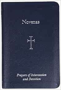 [View] PDF EBOOK EPUB KINDLE Novenas: Prayers of Intercession and Devotion by Mr. William G. Storey