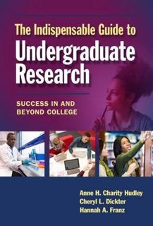VIEW EPUB KINDLE PDF EBOOK The Indispensable Guide to Undergraduate Research: Success in and Beyond