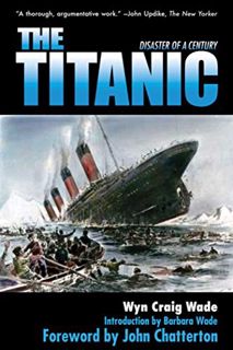 ACCESS PDF EBOOK EPUB KINDLE The Titanic: Disaster of the Century by  Wyn Craig Wade,John Chatterton