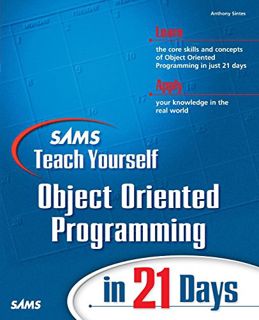 [ACCESS] [KINDLE PDF EBOOK EPUB] Sams Teach Yourself Object Oriented Programming in 21 Days by  Tony