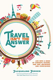 [READ] KINDLE PDF EBOOK EPUB Travel Isn’t the Answer by  Jacqueline Jensen 📧