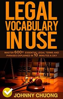 Read EBOOK EPUB KINDLE PDF Legal Vocabulary In Use: Master 600+ Essential Legal Terms And Phrases Ex