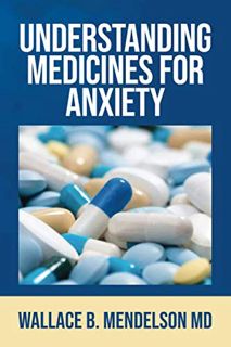 ACCESS EPUB KINDLE PDF EBOOK Understanding Medicines for Anxiety by  Wallace B. Mendelson 💕