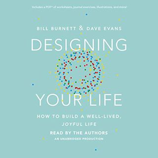 Read [EPUB KINDLE PDF EBOOK] Designing Your Life: How to Build a Well-Lived, Joyful Life by  Bill Bu