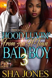 ACCESS [EPUB KINDLE PDF EBOOK] Hood Luvin' From An H-Town Bad Boy 3 by  Sha  Jones 💓