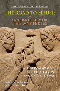 GET EPUB KINDLE PDF EBOOK The Road to Eleusis: Unveiling the Secret of the Mysteries by  R. Gordon W