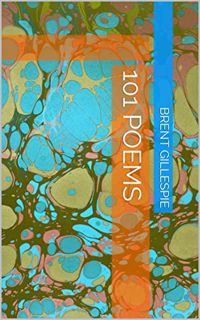 [Read] EBOOK EPUB KINDLE PDF 101 Poems by  Brent Gillespie 💌
