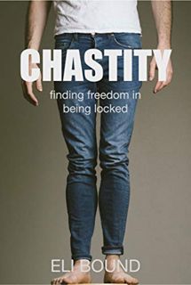 Read [PDF EBOOK EPUB KINDLE] Chastity: Finding Freedom In Being Locked (Good Submissive) by  Eli Bou
