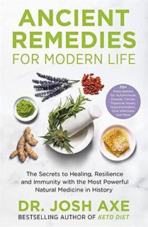 READ [EPUB KINDLE PDF EBOOK] Ancient Remedies for Modern Life: from the bestselling author of Keto D