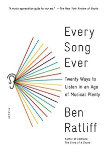 ACCESS [EPUB KINDLE PDF EBOOK] Every Song Ever: Twenty Ways to Listen in an Age of Musical Plenty by