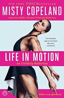 [Get] [EPUB KINDLE PDF EBOOK] Life in Motion: An Unlikely Ballerina by  Misty Copeland 📧