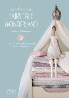 PDF/READ❤ [READ [ebook]] Tilda's Fairy Tale Wonderland: Over 25 beautiful sewing and papercraft