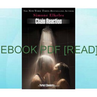 [READ EBOOK PDF] Chain Reaction  Perfect Chemistry   3  PDF [READ EBOOK]
