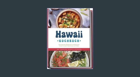 [READ] ❤ Hawaii Kochbuch: Die leckersten Rezepte der hawaiianischen Küche für jeden Geschmack u