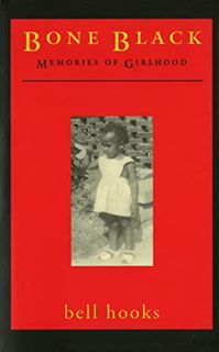[READ] KINDLE PDF EBOOK EPUB Bone Black: Memories of Girlhood by  bell hooks 🧡