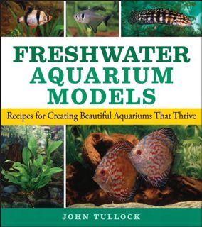 [GET] [PDF EBOOK EPUB KINDLE] Freshwater Aquarium Models: Recipes for Creating Beautiful Aquariums T