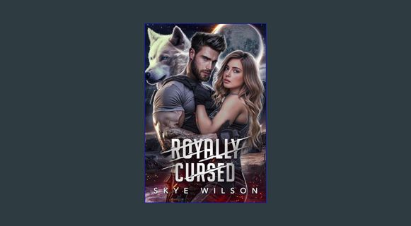 Full E-book Royally Cursed: A Fated Mates Wolf Shifter Romance (Fated Love, Fated War Book 1)     K