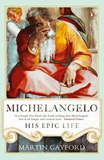 READ [PDF EBOOK EPUB KINDLE] Michelangelo: His Epic Life by  Martin Gayford ✉️