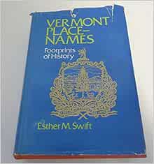 GET EBOOK EPUB KINDLE PDF Vermont Place Names: Footprints of History by Esther Munroe Swift 📚