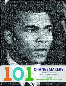Access [EBOOK EPUB KINDLE PDF] 101 Changemakers: Rebels and Radicals Who Changed U.S. History by Mic