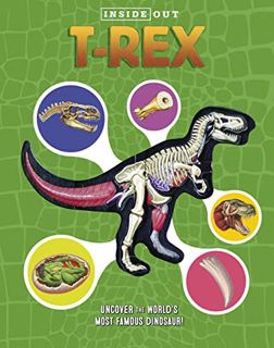 ACCESS PDF EBOOK EPUB KINDLE Inside Out T. Rex: Explore the World's Most Famous Dinosaur! by  Dennis