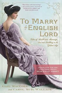 [Read] [EBOOK EPUB KINDLE PDF] To Marry an English Lord: Tales of Wealth and Marriage, Sex and Snobb