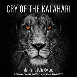 GET [PDF EBOOK EPUB KINDLE] Cry of the Kalahari by  Mark Owens,Delia Owens,Donna Postel,Sean Runnett