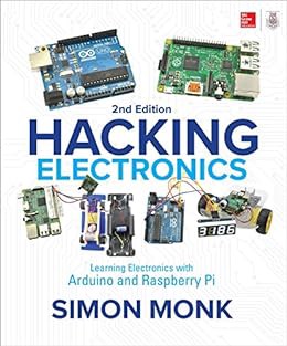 View KINDLE PDF EBOOK EPUB Hacking Electronics: Learning Electronics with Arduino and Raspberry Pi,