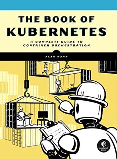 Access KINDLE PDF EBOOK EPUB The Book of Kubernetes: A Comprehensive Guide to Container Orchestratio