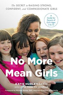 Read PDF EBOOK EPUB KINDLE No More Mean Girls: The Secret to Raising Strong, Confident, and Compassi