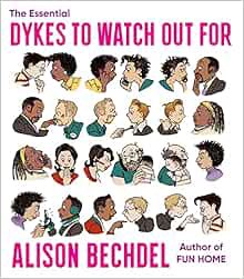 [View] EBOOK EPUB KINDLE PDF The Essential Dykes To Watch Out For by Alison Bechdel 📌