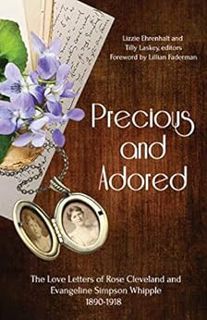 ACCESS PDF EBOOK EPUB KINDLE Precious and Adored: The Love Letters of Rose Cleveland and Evangeline