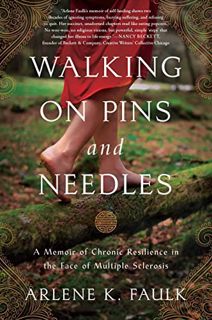 [Read] EPUB KINDLE PDF EBOOK Walking on Pins and Needles: A Memoir of Chronic Resilience in the Face