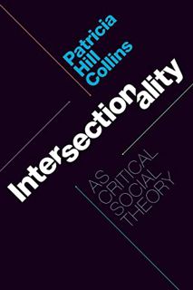 [Access] EPUB KINDLE PDF EBOOK Intersectionality as Critical Social Theory by  Patricia Hill Collins