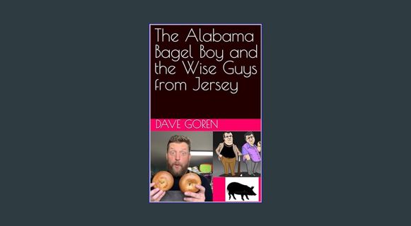 PDF [READ] ⚡ The Alabama Bagel Boy and the Wise Guys from Jersey: Short Story Series     Kindle