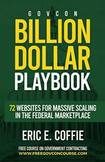 View [KINDLE PDF EBOOK EPUB] Govcon Billion Dollar Playbook: Billion Dollar Playbook 72 Websites for