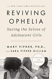 View EBOOK EPUB KINDLE PDF Reviving Ophelia 25th Anniversary Edition: Saving the Selves of Adolescen