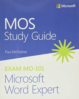 Access [PDF EBOOK EPUB KINDLE] MOS Study Guide for Microsoft Word Expert Exam MO-101 by  Paul McFedr